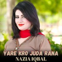 Nazia Iqbal - Yare Kro Juda Rana