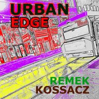 Remek Kossacz - Urban Edge