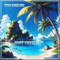 Tom Karlek - Just Chillout