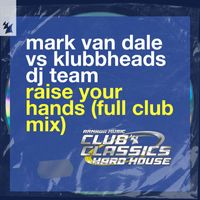 Mark Van Dale vs Klubbheads DJ Team - Raise Your Hands (Full Club Mix)