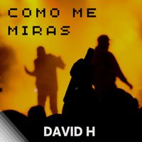 David H - Como Me Miras