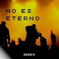 David H - No Es Eterno