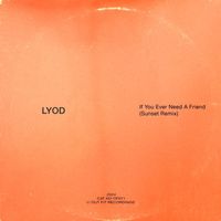 Lyod - If You Ever Need A Friend (Sunset Remix)
