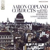 Aaron Copland - Copland Conducts Music for a Great City & Statements for Orchestra