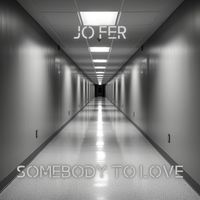 Jo Fer - Somebody to Love