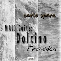 Carlo Spera - MAJI Suite: Dolcino (Tracks)