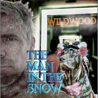 Wildwood - The Man In The Snow