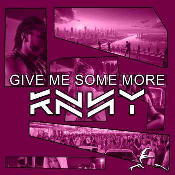 KNNY - Give Me Some More