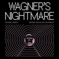 Daniel Orsen & Pierre-Nicolas Colombat - Wagner's Nightmare