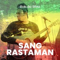 Bob da Silva - Sang Rastaman