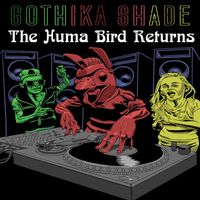 Gothika Shade - The Huma Bird Returns