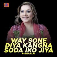 Nooran Lal - Way Sone Diya Kangna Soda Iko Jiya