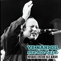 Ustad Nusrat Fateh Ali Khan - Ye Nahe Dil Me Ho Tere
