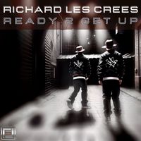 Richard Les Crees - Ready 2 Get Up