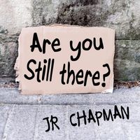 JR Chapman - Are You Still There?