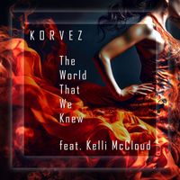 Korvez feat. Kelli McCloud - The World That We Knew