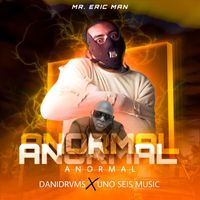Mr. Eric Man, Uno Seis Music & Danidrvms - Anormal