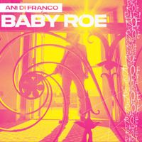 Ani DiFranco - Baby Roe (Explicit)