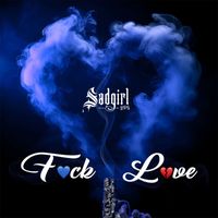 SadGirl - F*** Love (Single [Explicit])