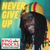 King Phocas - Never Give Up