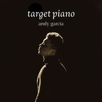 Andy Garcia - Target Piano