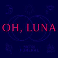 Moon Funeral - Oh, Luna