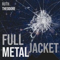 Ruth Theodore - Full Metal Jacket