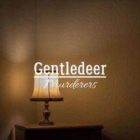 Gentledeer - Murderers