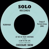 Chocolate Snow - Let Me Be Your Christmas Toy b/w A Day In The Life