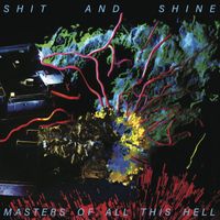 Shit and Shine - Masters Of All This Hell