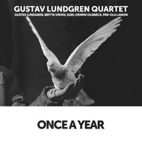 Gustav Lundgren Quartet featuring Gustav Lundgren, Britta Virves, Karl-Henrik Ousbäck and Pär-Ola Landin - Once a Year