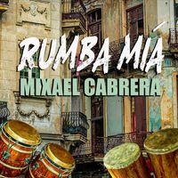 Mixael Cabrera - Rumba Mía