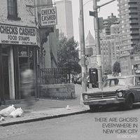 Eli Escobar - There Are Ghosts Everywhere In New York City