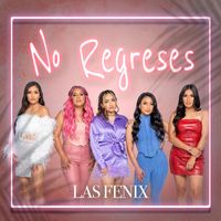 Las Fenix - No Regreses