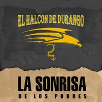 El Halcon De Durango - La Sonrisa De Los Pobres (Explicit)