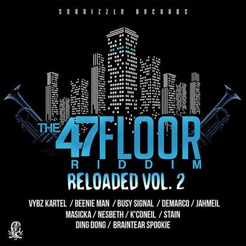 Seanizzle - 47th Floor Riddim (Reloaded Vol.2 [Explicit])