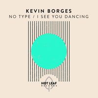 Kevin Borges - No Type / I See You Dancing