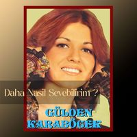 Gülden Karaböcek - Daha Nasıl Sevebilirim ?