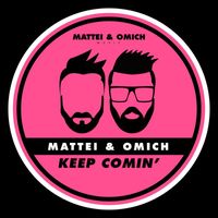 Mattei & Omich - Keep Comin'