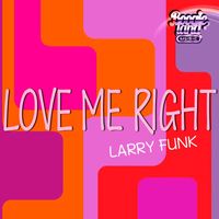 Larry Funk - Love Me Right