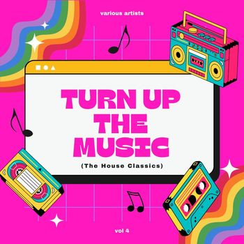 Various Artists - Turn Up The Music (The House Classics), Vol. 4