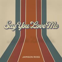 Jamison Ross - Say You Love Me