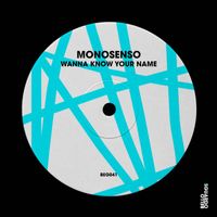 Monosenso - Wanna Know Your Name