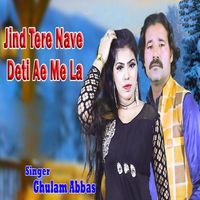 Ghulam Abbas - Jind Tere Nave Deti Ae Me La