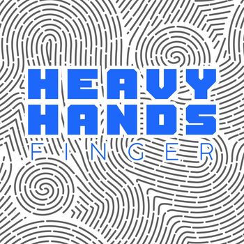 Heavy Hands - Finger