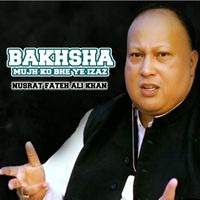 Ustad Nusrat Fateh Ali Khan - Bakhsha Mujh Ko Bhe Ye Izaz