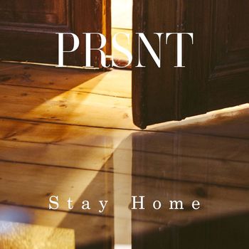 Prsnt - Stay Home