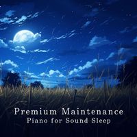 Relaxing BGM Project - Premium Maintenance: Piano for Sound Sleep