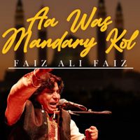 Faiz Ali Faiz - Aa Was Mandary Kol