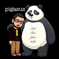 Pigasus - Sad Boi Jam #69